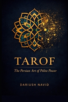 Tarof: The Persian Art of Gracious Exchange (Persian & Sufi Philosophy for Modern Life)