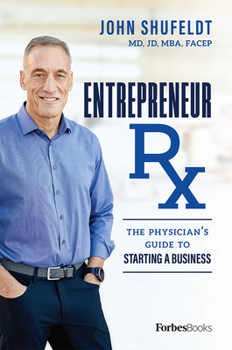 Hardcover Entrepreneur RX: The Physician's Guide to Starting a Business Book