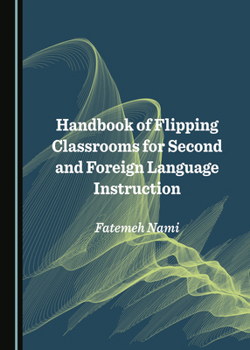 Hardcover Handbook of Flipping Classrooms for Second and Foreign Language Instruction Book