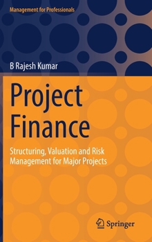 Hardcover Project Finance: Structuring, Valuation and Risk Management for Major Projects Book