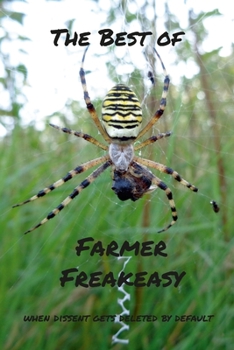 Paperback The Best of Farmer Freakeasy: When dissent gets deleted by default Book