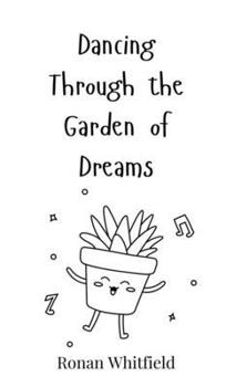 Hardcover Dancing Through the Garden of Dreams Book