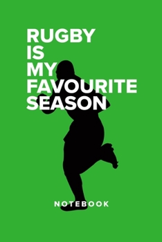 Rugby Is My Favourite Season - Notebook: Blank College Ruled Gift Journal
