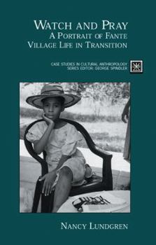 Paperback Watch and Pray: A Portrait of Fante Village Life in Transition Book