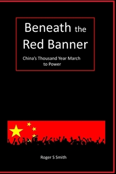 Paperback Beneath the Red Banner: China's Thousand Year March to Power Book