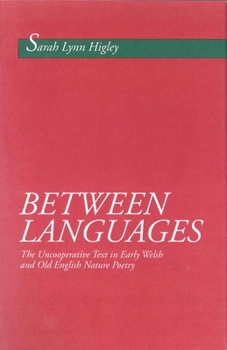 Hardcover Between Languages: The Uncooperative Text in Early Welsh and Old English Nature Poetry Book