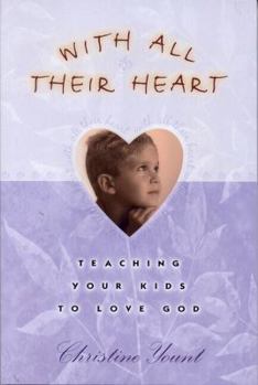 Paperback With All Their Heart: Teaching Your Kids to Love God Book
