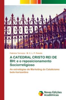 Paperback A Catedral Cristo Rei de Bh: e o reposicionamento Sociorreligioso [Portuguese] Book