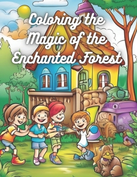 Paperback Coloring the Magic of the Enchanted Forest: Exploring and Painting the Secrets of Nature [Portuguese] Book