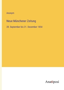 Paperback Neue Münchener Zeitung: 28. September bis 31. Dezember 1854 [German] Book