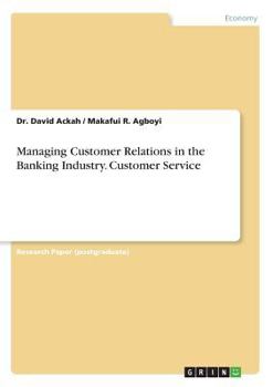 Paperback Managing Customer Relations in the Banking Industry. Customer Service Book