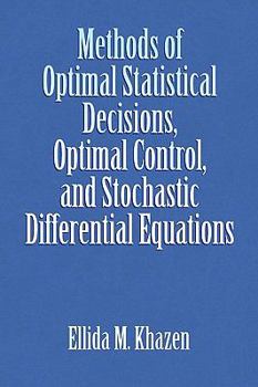 Paperback Methods of Optimal Statistical Decisions, Optimal Control, and Stochastic Differential Equations Book