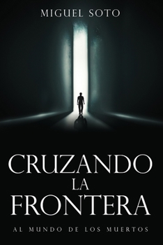 Paperback Cruzando La Frontera: Al Mundo de Los Muertos [Spanish] Book