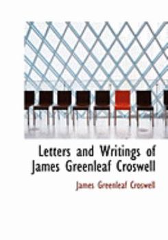 Letters and Writings of James Greenleaf Croswell