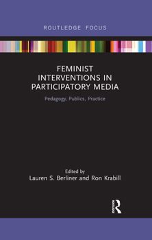 Paperback Feminist Interventions in Participatory Media: Pedagogy, Publics, Practice Book