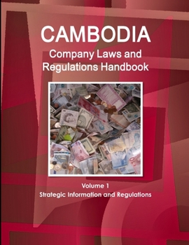 Paperback Cambodia Company Laws and Regulations Handbook Volume 1 Strategic Information and Regulations Book
