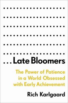 Hardcover Late Bloomers: The Power of Patience in a World Obsessed with Early Achievement Book