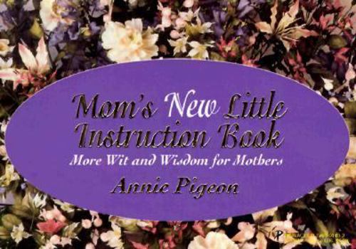 Mass Market Paperback Mom's New Little Instruction Book: The Wise and Witty World of Motherhood Book