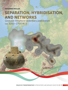 Hardcover Separation, Hybridisation, and Networks: Globular Amphora Sedentary Pastoralists Ca. 3200-2700 Bce Book