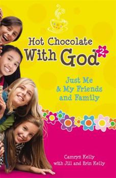 Just Me & My Friends and Family - Book #2 of the Hot Chocolate with God