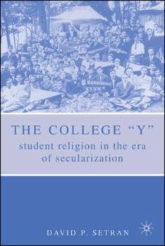 Paperback The College Y: Student Religion in the Era of Secularization Book