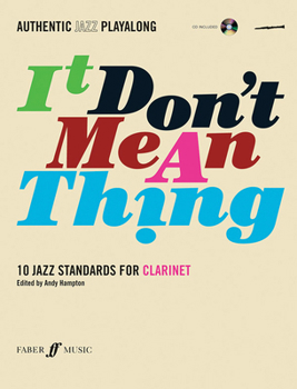 Paperback Authentic Jazz Play-Along -- It Don't Mean a Thing: 10 Jazz Standards for Clarinet, Book & CD [With CD (Audio)] Book