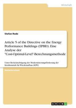 Paperback Article 5 of the Directive on the Energy Performance Buildings (EPBD). Eine Analyse der "Cost-Optimal-Level"-Berechnungsmethode: Unter Berücksichtigun [German] Book