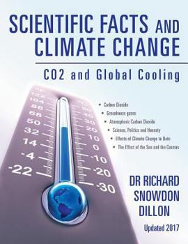 Paperback Scientific Facts and Climate Change: CO2 and Global Cooling - Updated 2017 Book