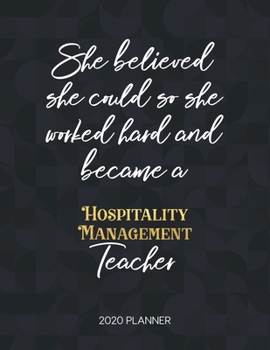 Paperback She Believed She Could So She Became A Hospitality Management Teacher 2020 Planner: 2020 Weekly & Daily Planner with Inspirational Quotes Book