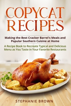 Paperback Copycat Recipes: Making the Best Cracker Barrel's Meals and Popular Southern Cuisine at Home. A Recipe Book to Recreate Typical and Del Book
