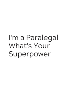 I'm a Paralegal What's Your Superpower: Blank Lined Composition Notebook, Journal & Planner | Motivational Inspirational Positive Quotes Funny Gifts