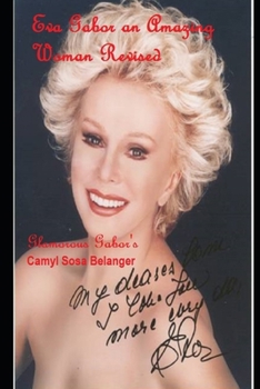 Eva Gabor an Amazing Woman Revised : Glamorous Gabor's