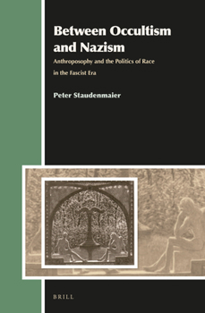 Hardcover Between Occultism and Nazism: Anthroposophy and the Politics of Race in the Fascist Era Book