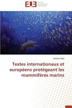 Paperback Textes Internationaux Et Européens Protégeant Les Mammifères Marins [French] Book