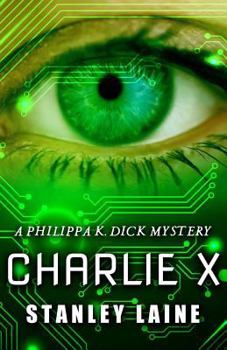 Charlie X - Book #5 of the Philippa K. Dick Mysteries