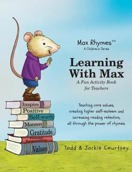 Paperback Learning With Max: A Fun Activity Book for Teachers: Teaching core values, creating higher self-esteem and increasing reading retention, Book