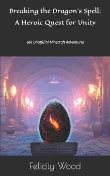 Paperback Breaking the Dragon's Spell: A Heroic Quest for Unity: (An Unofficial Minecraft Adventure) Book