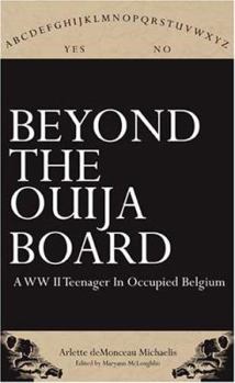 Paperback Beyond the Ouija Board: A WWII Teenager in Occupied Belgium Book