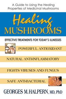 Paperback Healing Mushrooms: Effective Treatments for Today's Illnesses Book