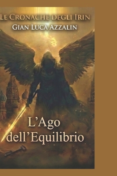 Paperback Le Cronache Degli Irin: L'Ago dell'Equilibrio [Italian] Book