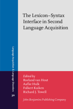 The Lexicon-Syntax Interface in Second Language Acquisition (Language Acquisition and Language Disorders) - Book #30 of the Language Acquisition and Language Disorders