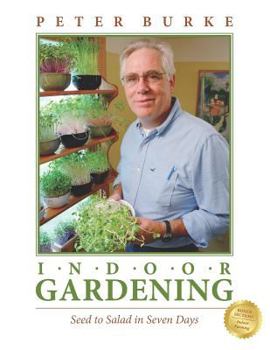 Paperback Indoor Gardening: Seed to Salad in Seven Days: Seed to Salad in Seven Days Book