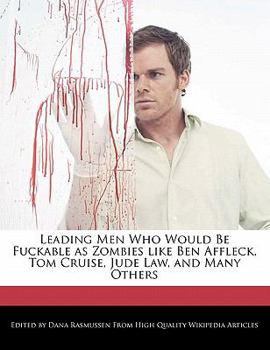 Leading Men Who Would Be Fuckable As Zombies Like Ben Affleck, Tom Cruise, Jude Law, and Many Others