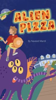 Hardcover Alien Pizza – A science-fiction pizza adventure for kids about the things they love most : Pizza and Aliens! Book