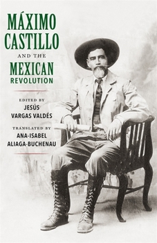 Paperback Máximo Castillo and the Mexican Revolution Book