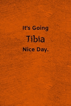 Paperback It's Going Tibia Nice Day: Lined Journal Medical Notebook To Write in Book