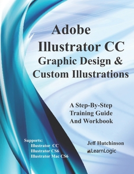 Paperback Adobe Illustrator CC - Graphic Design & Custom Illustrations: Supports CS6 and CC Book