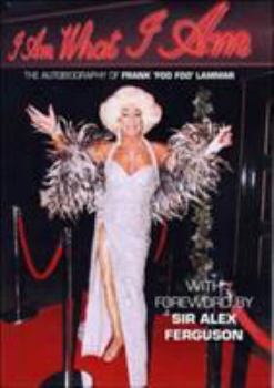 Hardcover I Am What I Am: The Autobiography of Frank Foo Foo Lammar Book