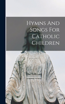 Hardcover Hymns And Songs For Catholic Children Book