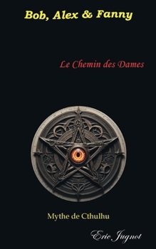 Le Chemin des Dames: Bob, Alex et Fanny (French Edition)